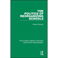 The Politics of Reorganizing Schools The Politics of Reorganizing Schools