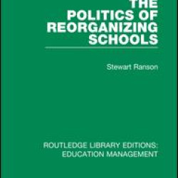 The Politics of Reorganizing Schools The Politics of Reorganizing Schools