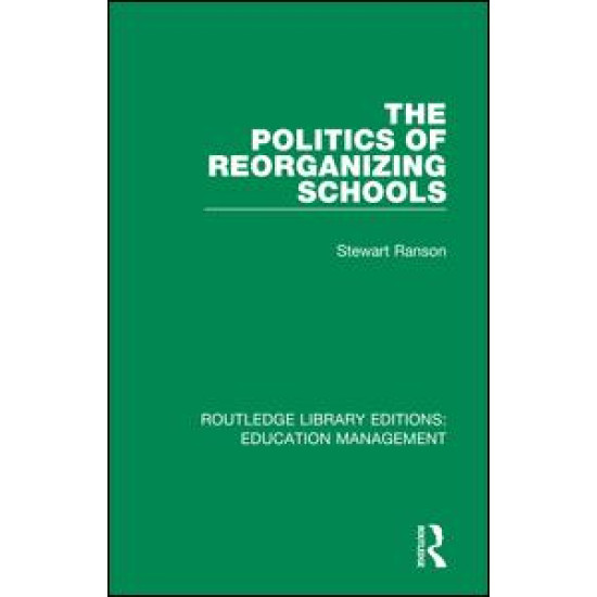 The Politics of Reorganizing Schools