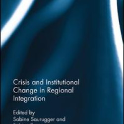 Crisis and Institutional Change in Regional Integration