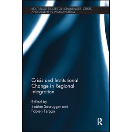 Crisis and Institutional Change in Regional Integration Crisis and Institutional Change in Regional Integration