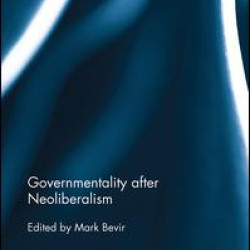 Governmentality after Neoliberalism Governmentality after Neoliberalism