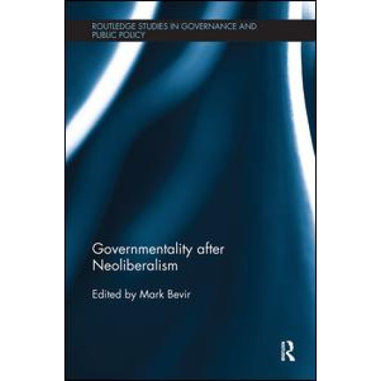 Governmentality after Neoliberalism Governmentality after Neoliberalism