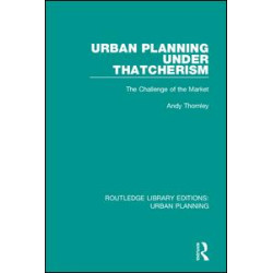 Urban Planning Under Thatcherism Urban Planning Under Thatcherism