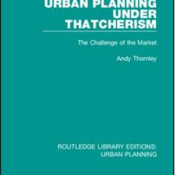 Urban Planning Under Thatcherism Urban Planning Under Thatcherism