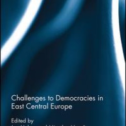 Challenges to Democracies in East Central Europe Challenges to Democracies in East Central Europe