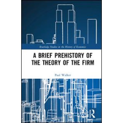 A Brief Prehistory of the Theory of the Firm A Brief Prehistory of the Theory of the Firm