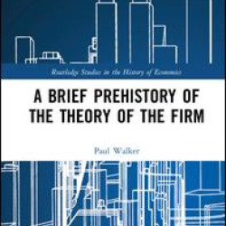 A Brief Prehistory of the Theory of the Firm A Brief Prehistory of the Theory of the Firm