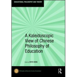 A Kaleidoscopic View of Chinese Philosophy of Education A Kaleidoscopic View of Chinese Philosophy of Education