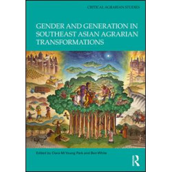 Gender and Generation in Southeast Asian Agrarian Transformations Gender and Generation in Southeast Asian Agrarian Transformations