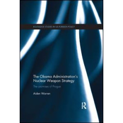 The Obama Administration’s Nuclear Weapon Strategy The Obama Administration’s Nuclear Weapon Strategy