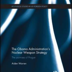 The Obama Administration’s Nuclear Weapon Strategy The Obama Administration’s Nuclear Weapon Strategy