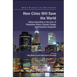 How Cities Will Save the World How Cities Will Save the World