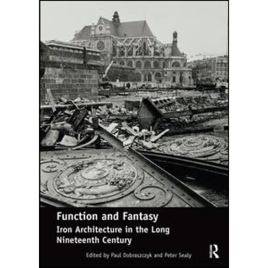 Function and Fantasy: Iron Architecture in the Long Nineteenth Century