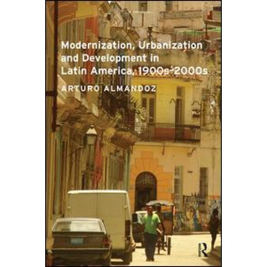 Modernization, Urbanization and Development in Latin America, 1900s - 2000s
