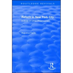 Routledge Revivals: Reform in New York City (1991) Routledge Revivals: Reform in New York City (1991)
