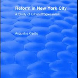 Routledge Revivals: Reform in New York City (1991) Routledge Revivals: Reform in New York City (1991)