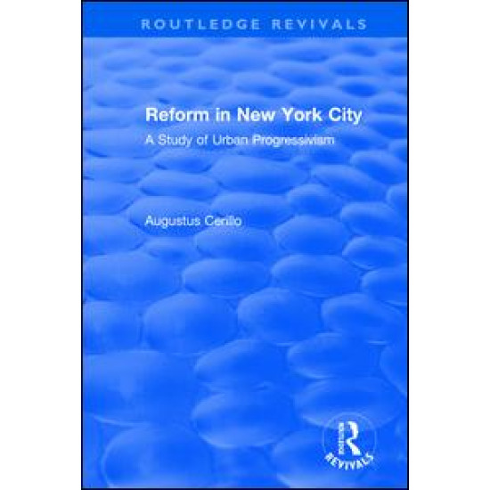 Routledge Revivals: Reform in New York City (1991)