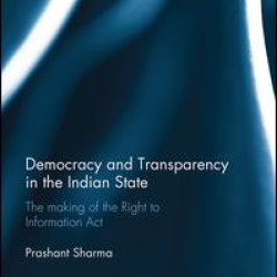 Democracy and Transparency in the Indian State Democracy and Transparency in the Indian State