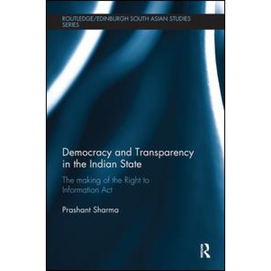 Democracy and Transparency in the Indian State Democracy and Transparency in the Indian State