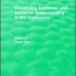 Developing Economic and Industrial Understanding in the Curriculum (1994) Developing Economic and Industrial Understanding in the Curriculum (1994)