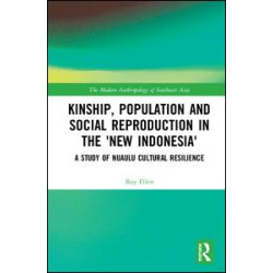 Kinship, population and social reproduction in the 'new Indonesia' Kinship, population and social reproduction in the 'new Indonesia'