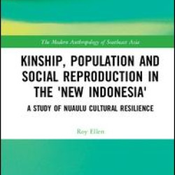 Kinship, population and social reproduction in the 'new Indonesia' Kinship, population and social reproduction in the 'new Indonesia'
