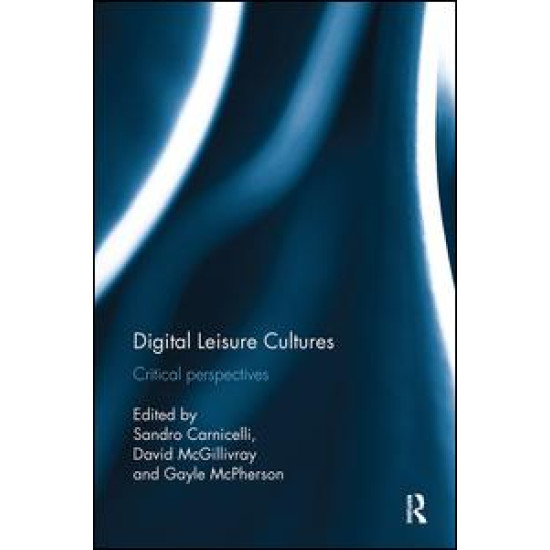 Digital Leisure Cultures Digital Leisure Cultures