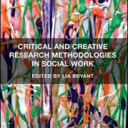 Critical and Creative Research Methodologies in Social Work