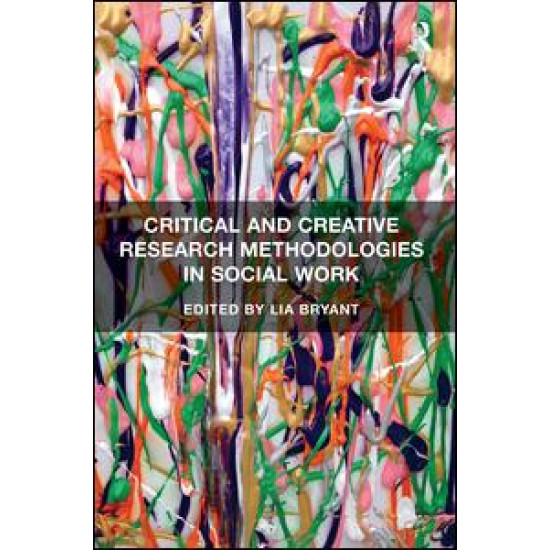 Critical and Creative Research Methodologies in Social Work Critical and Creative Research Methodologies in Social Work