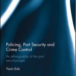 Policing, Port Security and Crime Control