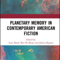 Planetary Memory in Contemporary American Fiction Planetary Memory in Contemporary American Fiction