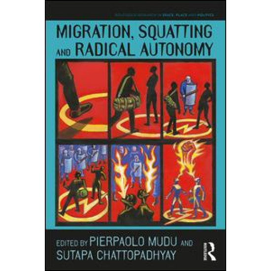 Migration, Squatting and Radical Autonomy Migration, Squatting and Radical Autonomy