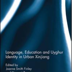 Language, Education and Uyghur Identity in Urban Xinjiang