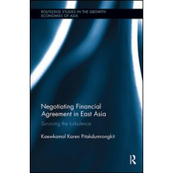 Negotiating Financial Agreement in East Asia Negotiating Financial Agreement in East Asia