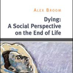 Dying: A Social Perspective on the End of Life Dying: A Social Perspective on the End of Life