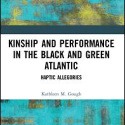 Kinship and Performance in the Black and Green Atlantic Kinship and Performance in the Black and Green Atlantic