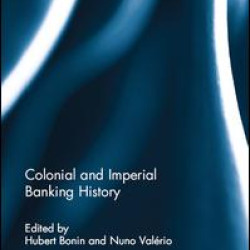 Colonial and Imperial Banking History
