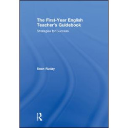 The First-Year English Teacher's Guidebook The First-Year English Teacher's Guidebook