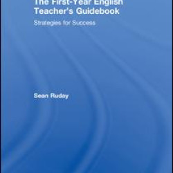 The First-Year English Teacher's Guidebook The First-Year English Teacher's Guidebook