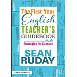 The First-Year English Teacher's Guidebook The First-Year English Teacher's Guidebook