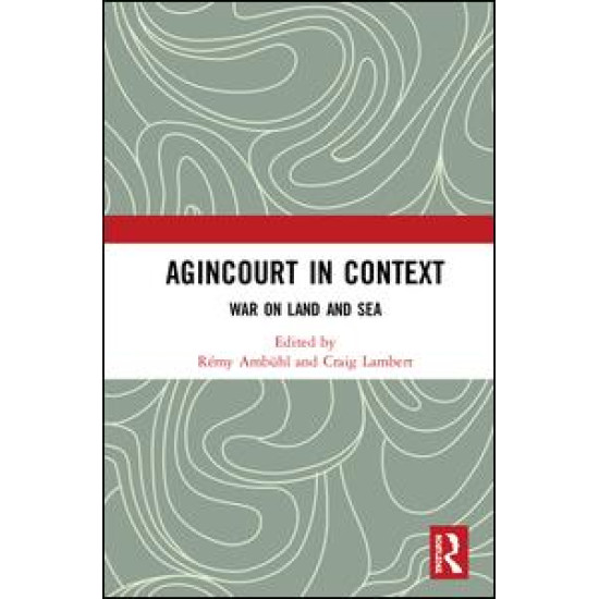 Agincourt in Context Agincourt in Context