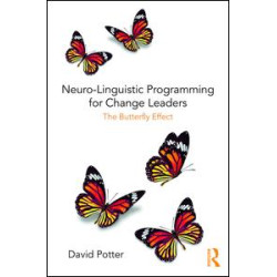Neuro-Linguistic Programming for Change Leaders Neuro-Linguistic Programming for Change Leaders
