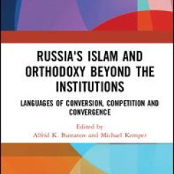 Russia's Islam and Orthodoxy beyond the Institutions Russia's Islam and Orthodoxy beyond the Institutions
