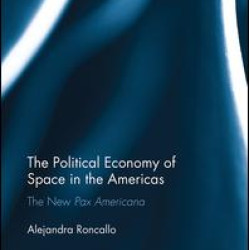 The Political Economy of Space in the Americas The Political Economy of Space in the Americas