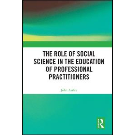 The Role of Social Science in the Education of Professional Practitioners