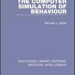 The Computer Simulation of Behaviour The Computer Simulation of Behaviour