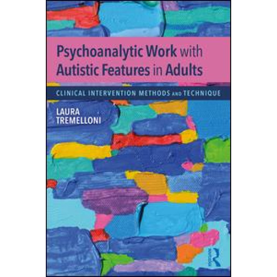 Psychoanalytic Work with Autistic Features in Adults Psychoanalytic Work with Autistic Features in Adults