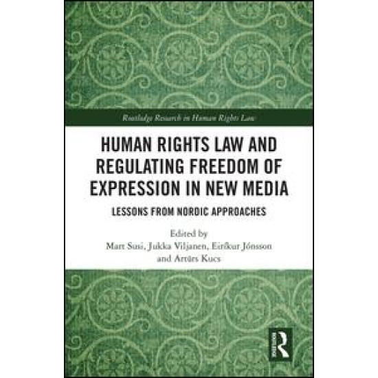 Human Rights Law and Regulating Freedom of Expression in New Media Human Rights Law and Regulating Freedom of Expression in New Media