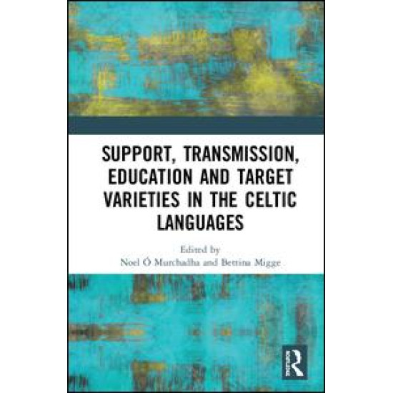 Support, Transmission, Education and Target Varieties in the Celtic Languages